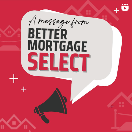 A Message from Better Mortgage Select
